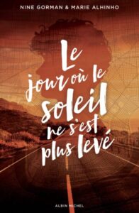 Livre ‘Le Jour où le soleil ne s’est plus levé’ de Nine Gorman & Marie Alhinho