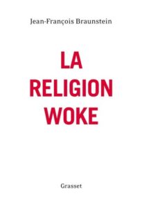 Livre ‘La religion woke’ de Jean-François Braunstein