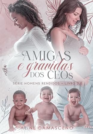 Amigas e grávidas dos CEOs por Aline Damasceno