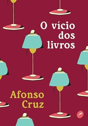 O vício dos livros por Afonso Cruz