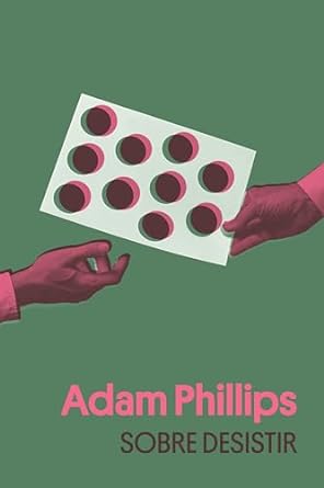 Sobre desistir por Adam Phillips